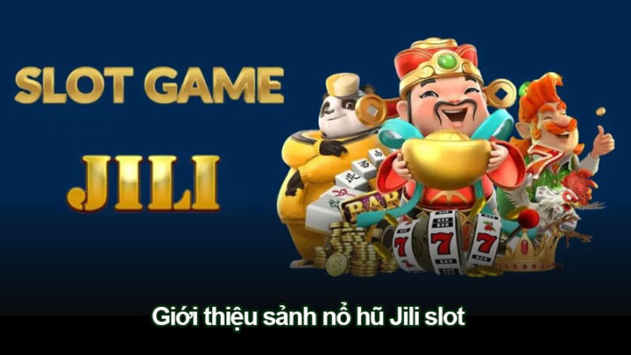 Giới thiệu sảnh nổ hũ Jili slot