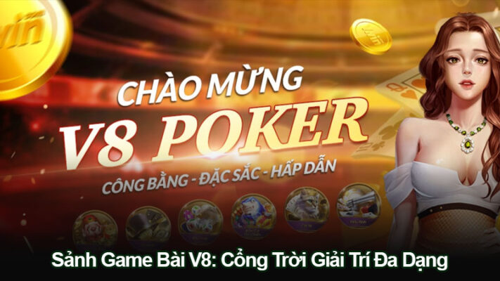 Sảnh Game Bài V8: Cổng Trời Giải Trí Đa Dạng