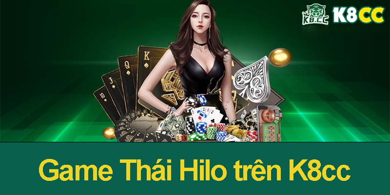 Tổng quan về trò chơi Thái Hilo trên K8cc